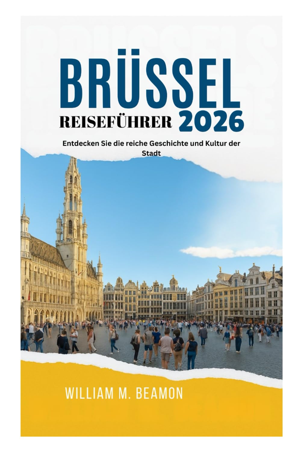 BRÜSSEL REISEFÜHRER 2026: Entdecken Sie die reiche Geschichte und Kultur der Stadt