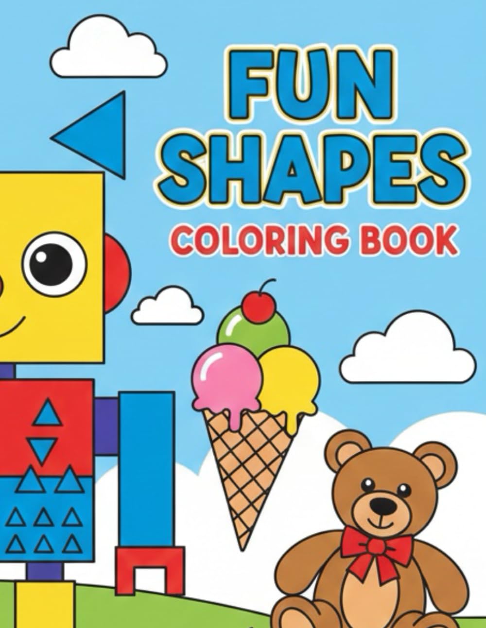 The Ultimate Shapes Coloring Book: 50 Fun Pages of Circles, Squares, Triangles and More for Toddlers and Kids Ages 2-4, Preschool and Kindergarten Preparation.