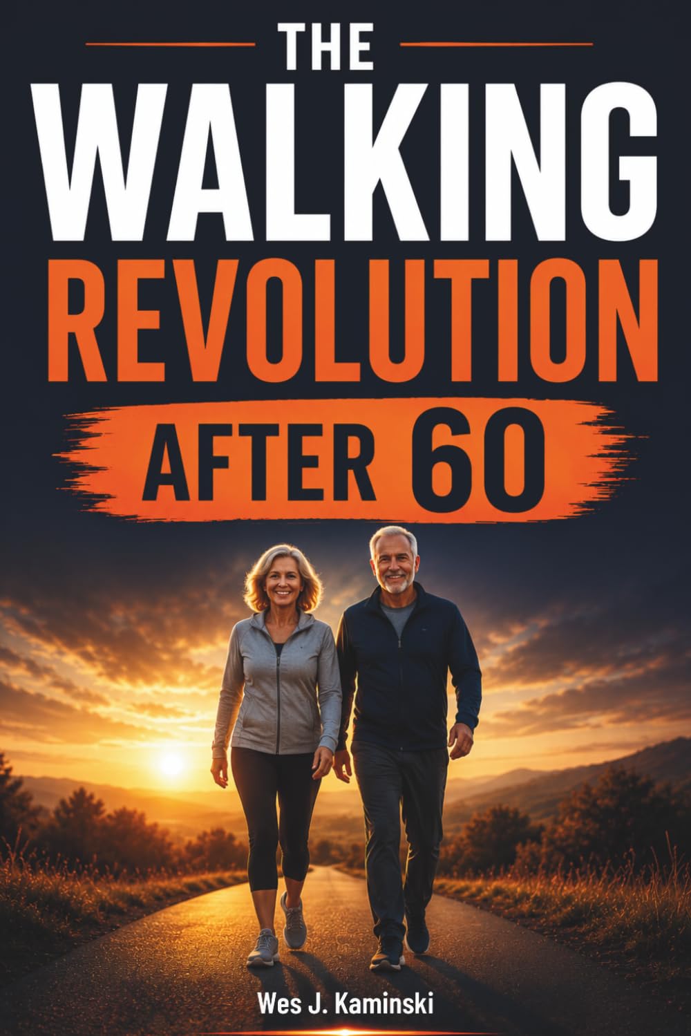 THE WALKING REVOLUTION AFTER 60: How Daily Walking Improves Balance, Strength, Memory, Heart Health, and Independence