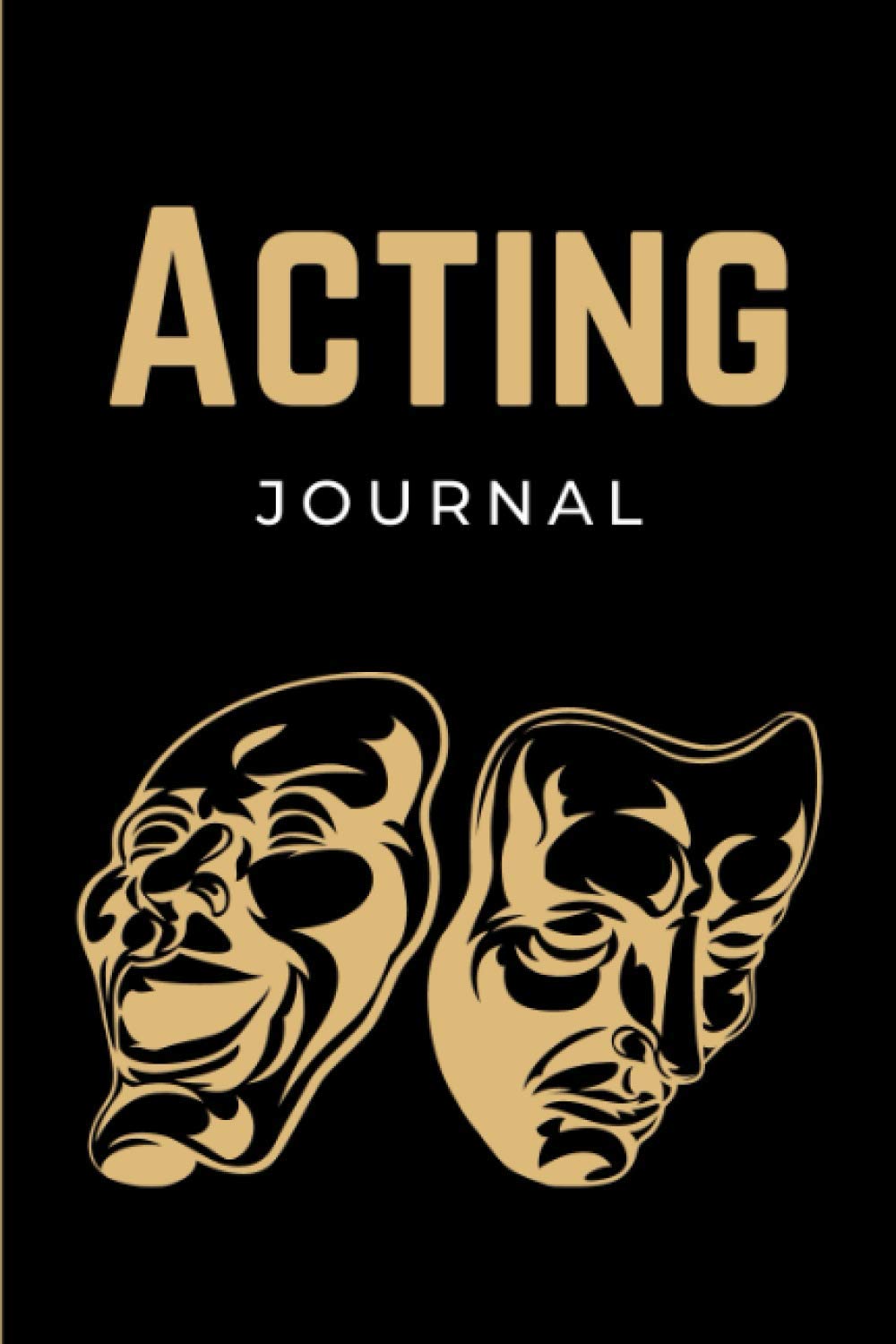 Acting Journal: Practical Actor's Performance & Audition Journal Notebook | Acting Log Book Diary for Actors & Actresses to Record Performance of the Show | Acting Gifts for Men, Women, Teens & Kids