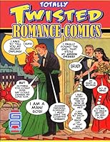 Totally Twisted Romance Comics.: Golden Age Romance Tales Retold. 1475241682 Book Cover