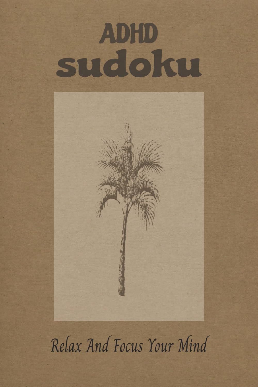 ADHD Sudoku Puzzles Book: A Calm Mind Solves Better A thoughtfully designed ADHD Sudoku Puzzle Book created to help restless minds slow down and ... this book encourages clarity, patience.