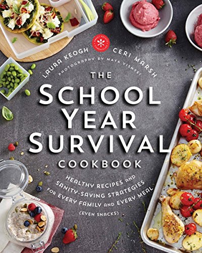 The School Year Survival Cookbook: Healthy Recipes and Sanity-Saving Strategies for Every Family