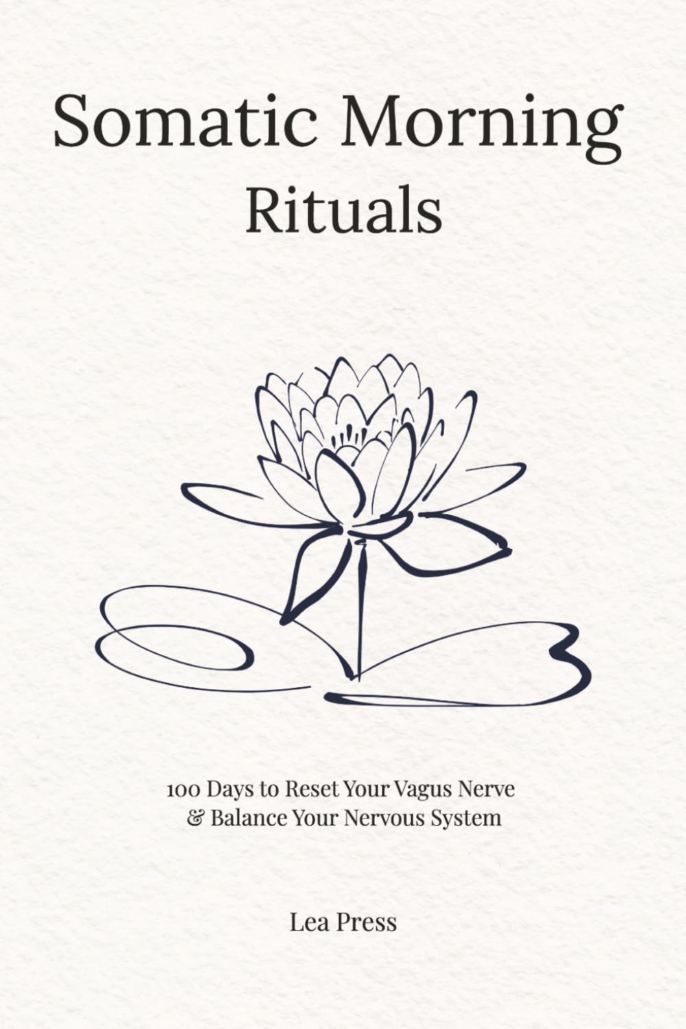 Somatic Morning Rituals: 5-Minute Daily Practices to Regulate Your Nervous System, Release Stress, and Start Your Day in Safety | 100-Day Somatic Journal & Tracker