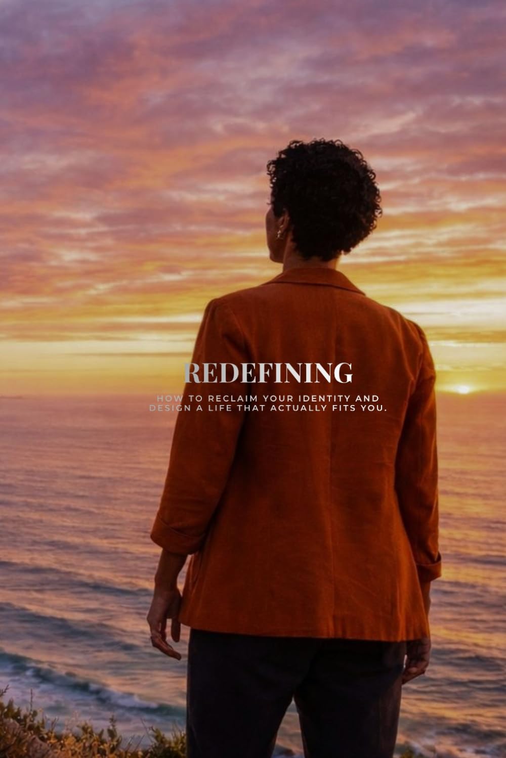 Redefining: How to Reclaim Your Identity and Design a Life That Actually Fits You.