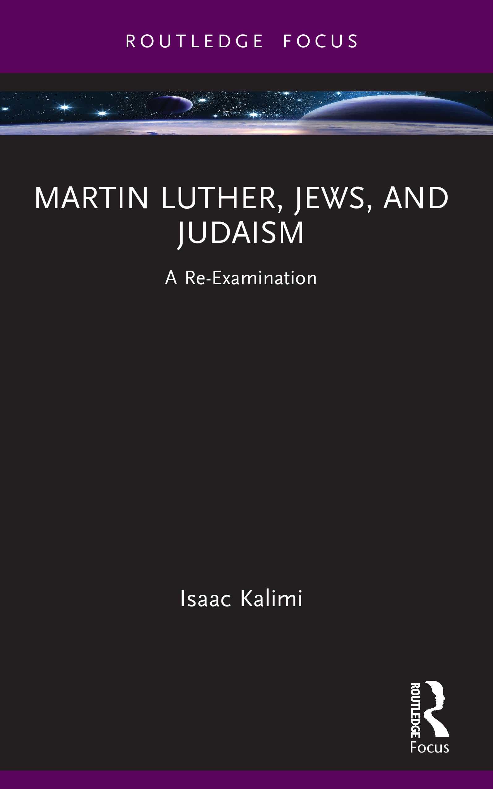 Martin Luther, Jews, and Judaism: A Re-Examination (Routledge Focus on Religion)