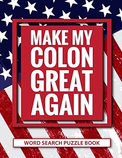 Make My Colon Great Again Word Search Puzzle Book: Funny Colon Surgery Recovery Gifts For Men and Women (100 Puzzles) Patriotic Pride Colorectal Post ... Encouragement Gift for Colectomy Patients