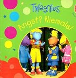 Tweenies, Angst? Niemals!