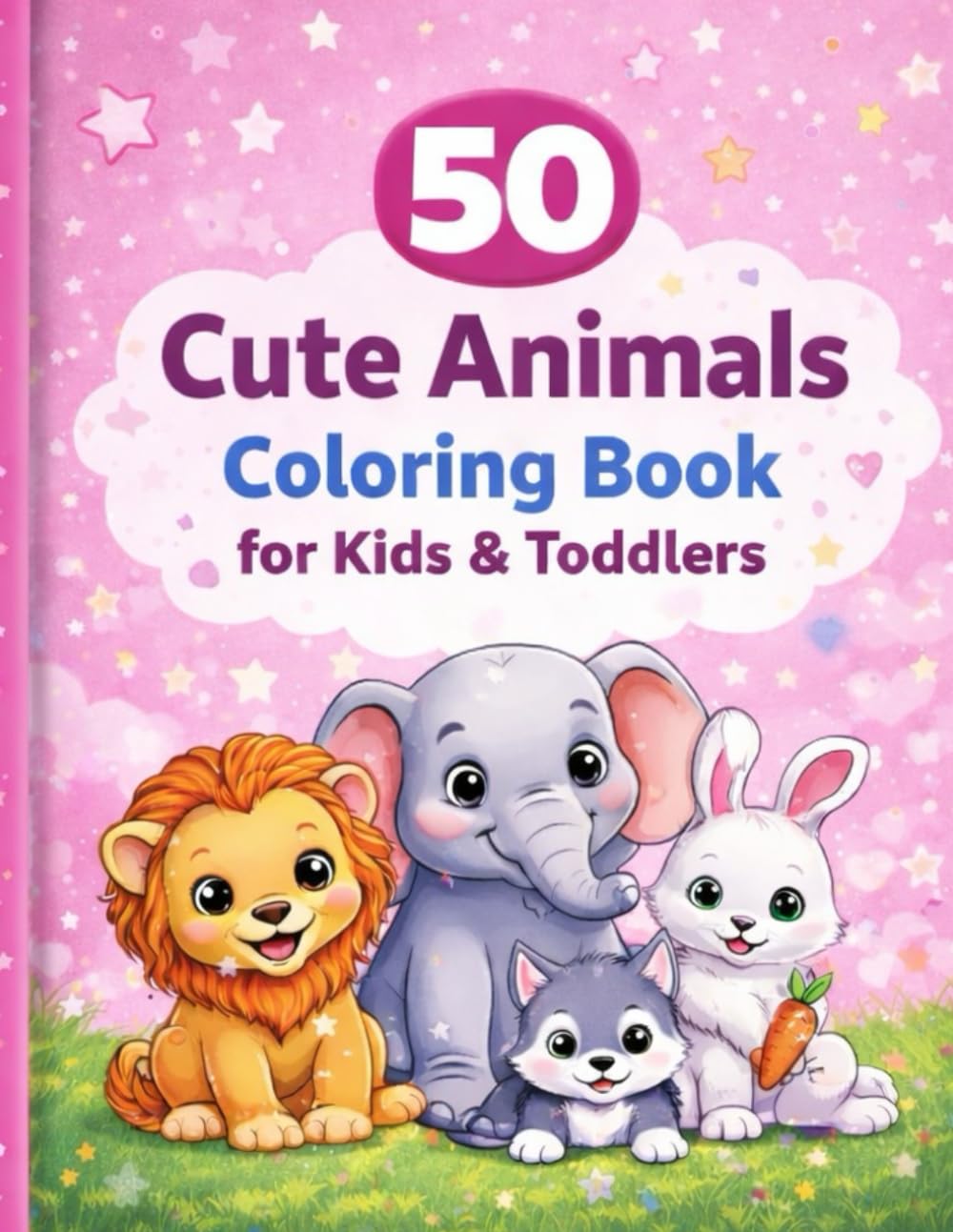 50 Cute Animals colouring Book For Kids And Toddlers: Fun and Easy Coloring Pages for Little Artists