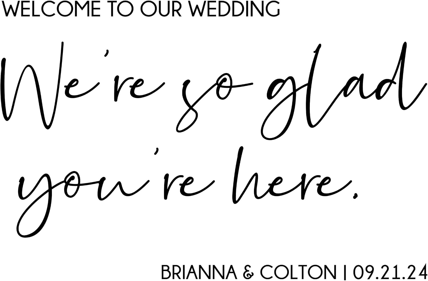 Welcome to Our Wedding, We're So Glad You're Here Wedding Decal, Several Sizes & Colors, Decal ONLY