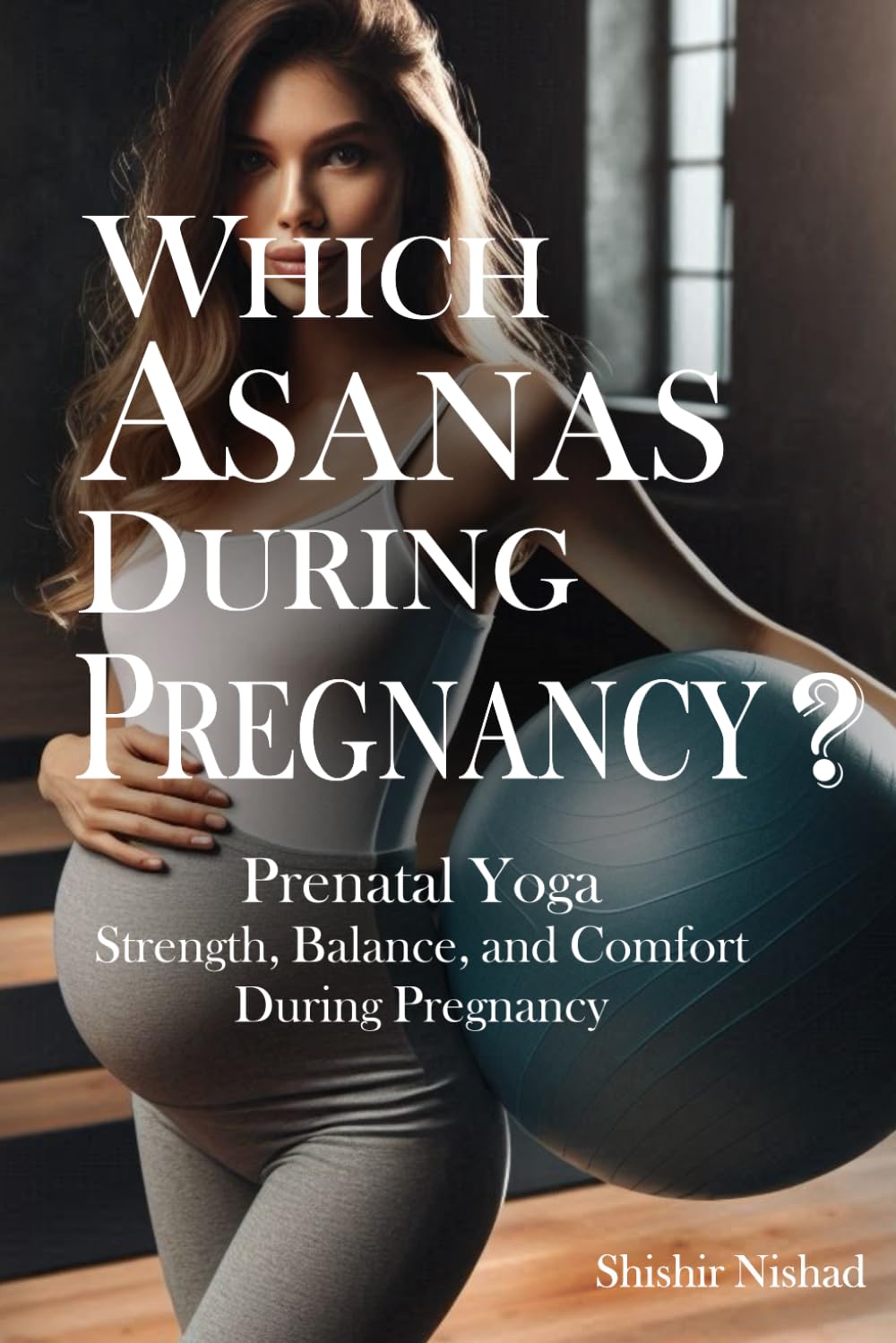 Which Asanas During Pregnancy?: A Guide to Safe and Beneficial Yoga Poses for Pregnancy