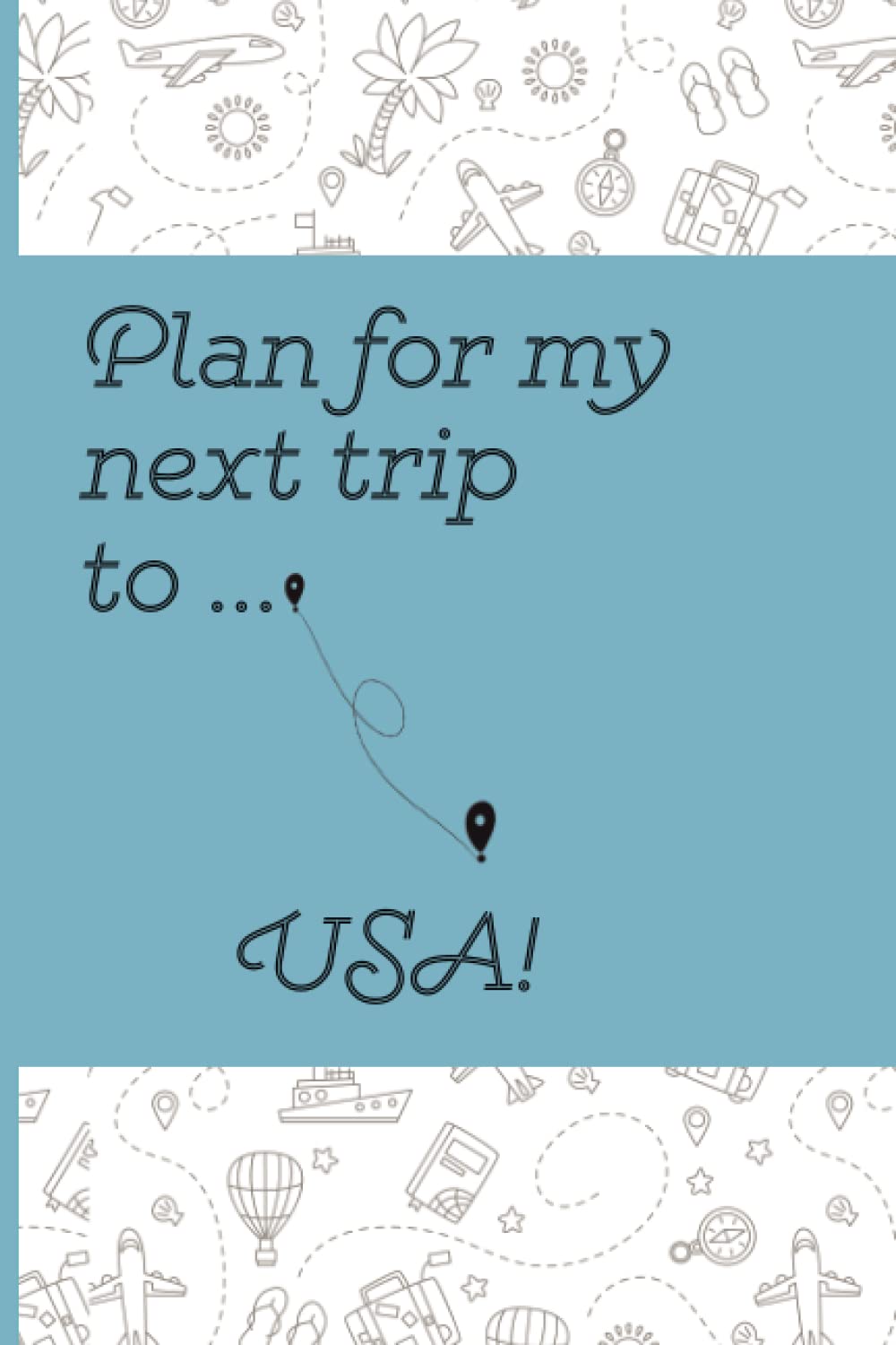 Plan Your Next Trip To USA Notebook: Lined Notebook / Journal, 100 Pages, 6x9, Soft Cover, Matte Finish