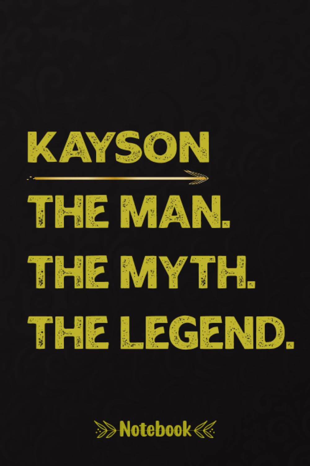 Kayson The Man The Myth The Legend: Kayson Notebook journal, A Beautiful and Funny Gift for Kayson | 120, 6x9, Blank Lined Pages Cool Diary Book Gift For Man.