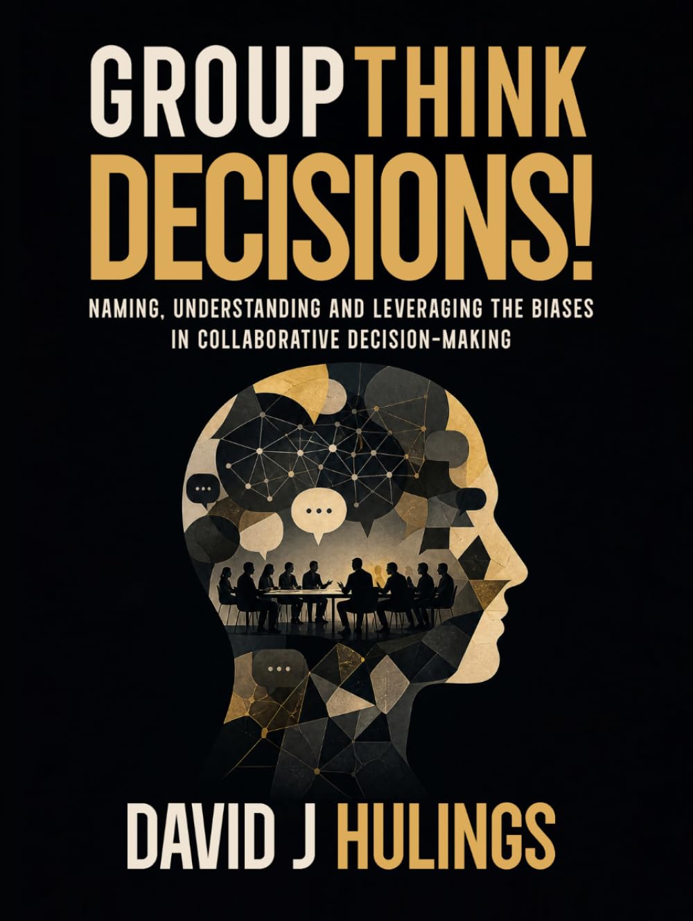 Group Think Decisions!: Naming, Understanding and Leveraging the Biases in Collaborative Decision-Making