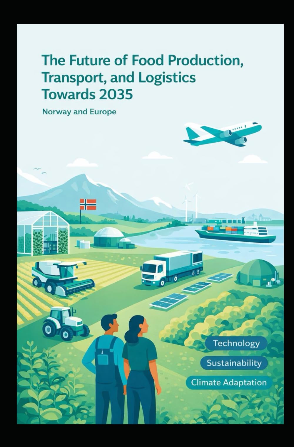 The Future Of Food Production, Transport And Logistics Towards 2035: Scenario‑Based Insights into Global Food Supply Chain Evolution