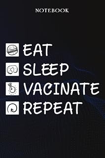 Vacinate Sarcasm Gift - Eat Sleep Vacinate Repeat: Sarcastic Funny Gift Idea for Men, Novelty, With Sayings, Women, Guys, Cup - Lined Journal Notebook,Life
