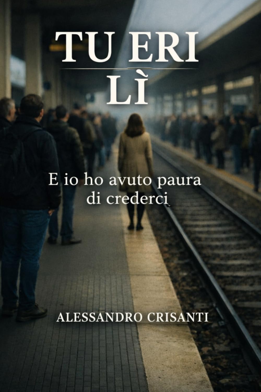 Tu eri lì: ed io ho avuto paura di crederci