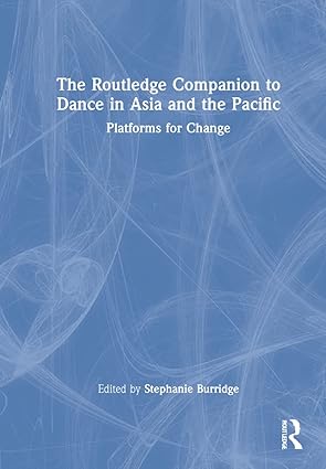 The Routledge Companion to Dance in Asia and the Pacific: Platforms for Change