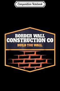 Composition Notebook: Border Wall Construction Co Build The Wall Pro Trump Journal/Notebook Blank Lined Ruled 6x9 100 Pages