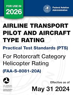 Airline Transport Pilot and Aircraft Type Rating Practical Test Standards (PTS) for Rotorcraft Category Helicopter Rating (FAA-S-8081-20A)