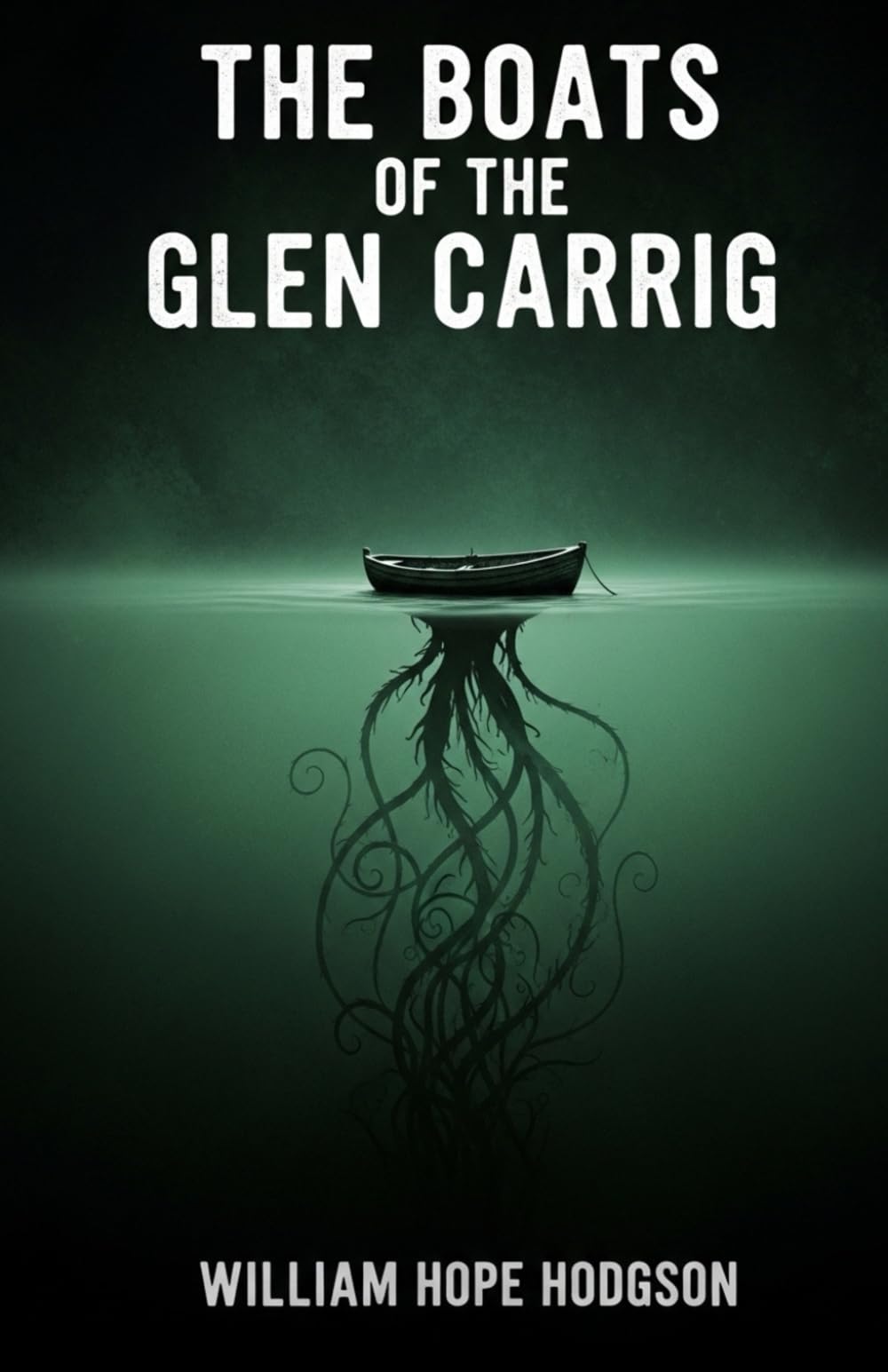 The Boats of the Glen Carrig: The Classic Tale of Survival Horror