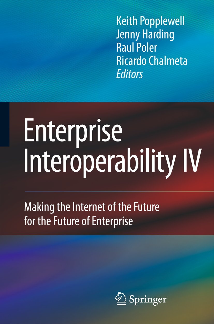Buy Enterprise Interoperability IV: Making the Internet of the Future for the Future of Enterprise: 5 (Proceedings of the I-ESA Conferences) — BookShops.in
