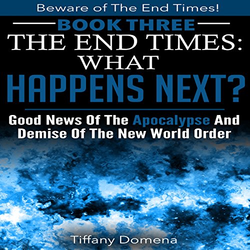 The End Times What Happens Next? (Audible Audio Edition