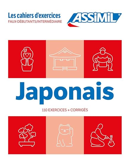 Japonais : faux-dÉbutants, intermÉdiaire : 110 exercices + corrigÉs