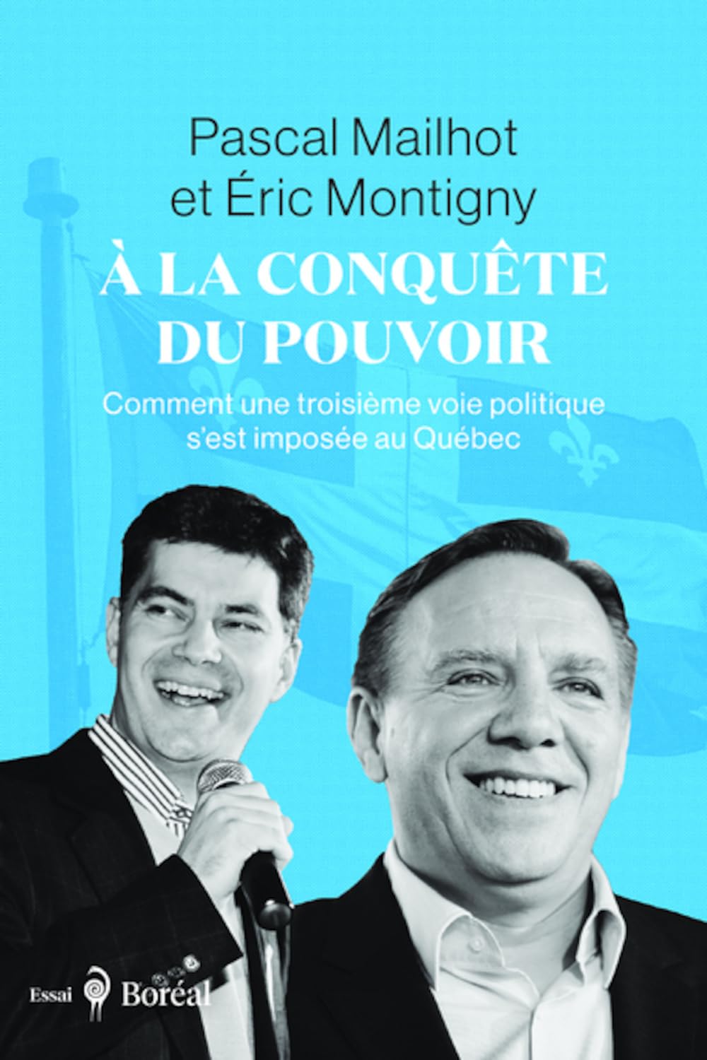 À la conquête du pouvoir: Comment une troisième voie politique s'est imposée au Québec