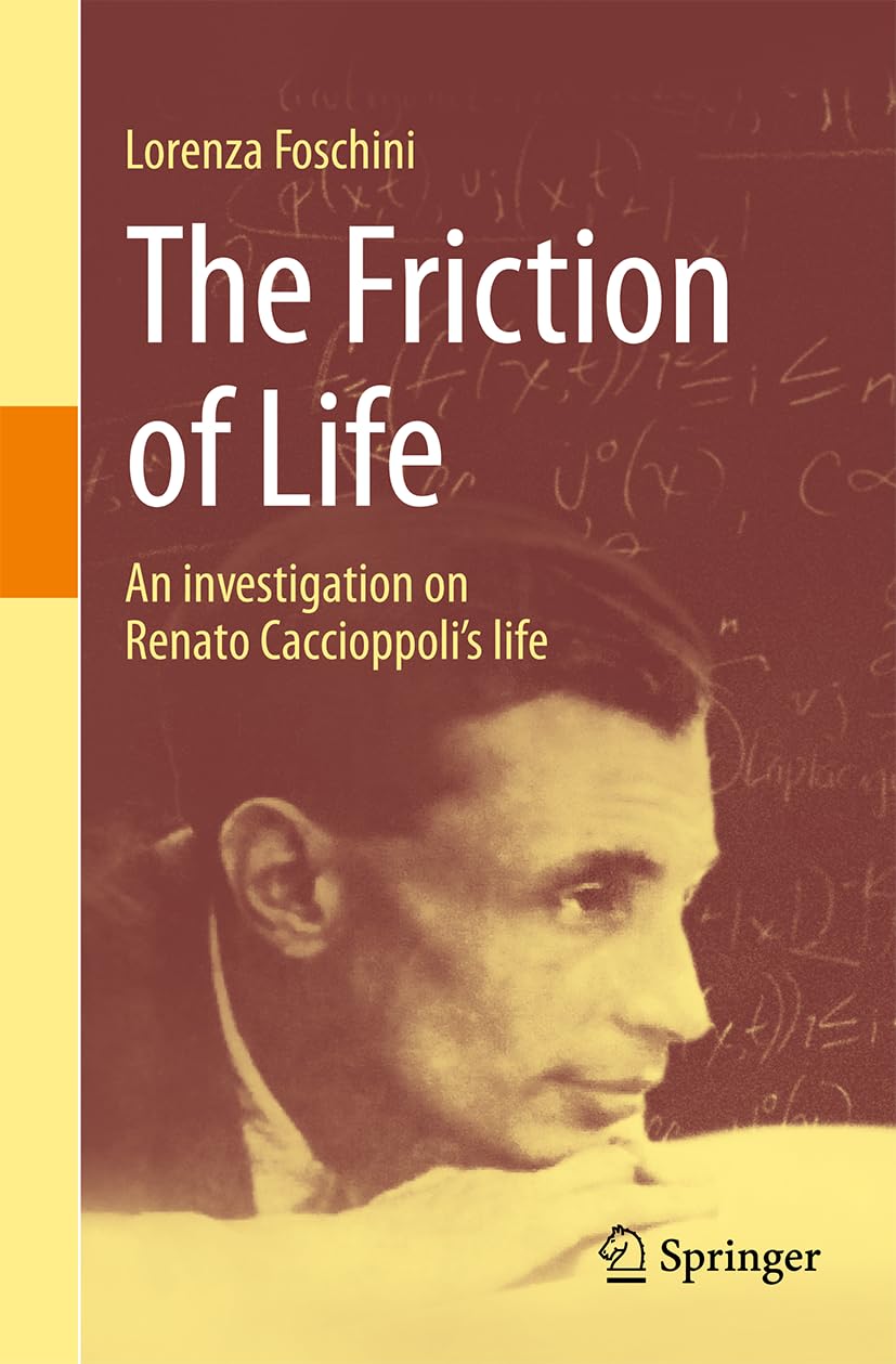 The Friction of Life: An investigation on Renato Caccioppoli's life