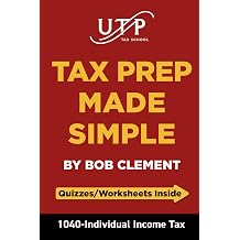 TAX PREP MADE SIMPLE BY BOB CLEMENT 1040- INDIVIDUAL TAX