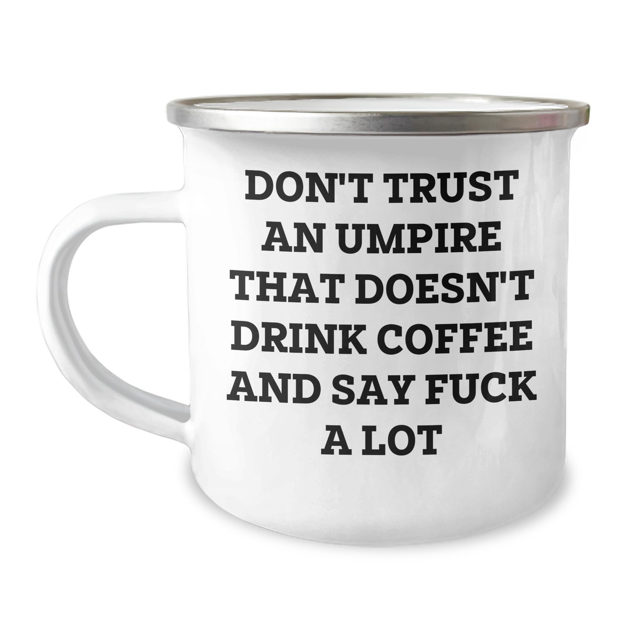 Funny Umpire Gifts for Christmas, Don't Trust An Umpire That Doesn't Drink Coffee And Say F-k A Lot, Umpire Camping Mug, Unique Umpire Presents from Men to Friends, Gifts for Umpire Love