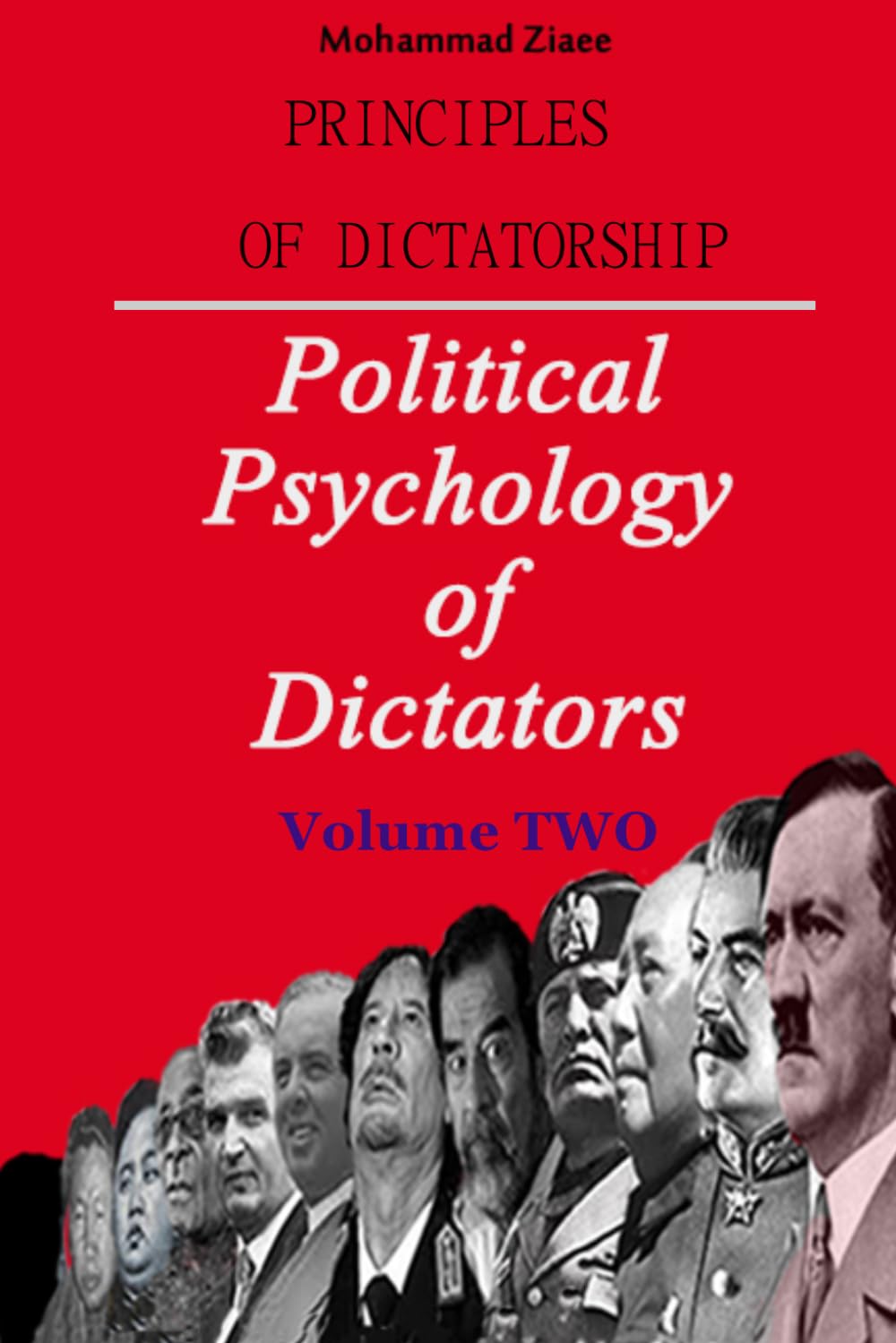 Principles of Dictatorship - Political Psychology of Dictators: Volume TWO
