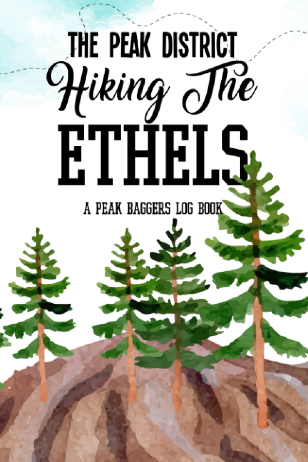 The Peak District Hiking The Ethels: A Peak Baggers Logbook: Featuring All 95 Ethels With OS Grid References | QR Codes To Plan Your Hikes