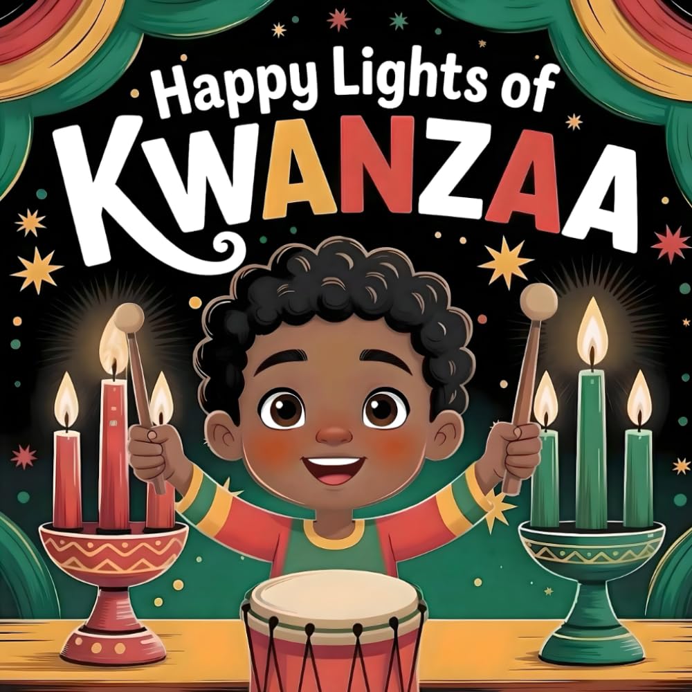 Happy Lights of Kwanzaa: A Heartfelt Children’s Story About Family, Community, Unity, and Holiday Traditions
