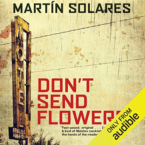 Don't Send Flowers (Audible Audio Edition) Martín Solares