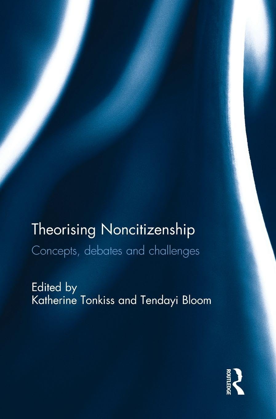 Theorising Noncitizenship: Concepts, Debates and Challenges      1st Edition