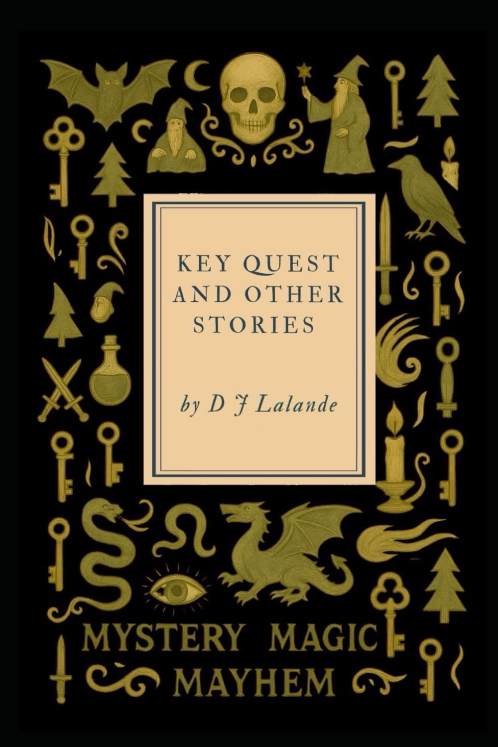 Key Quest and other stories: 9 tales of Fantasy, Magic and Satire. Written for children, appreciated by adults