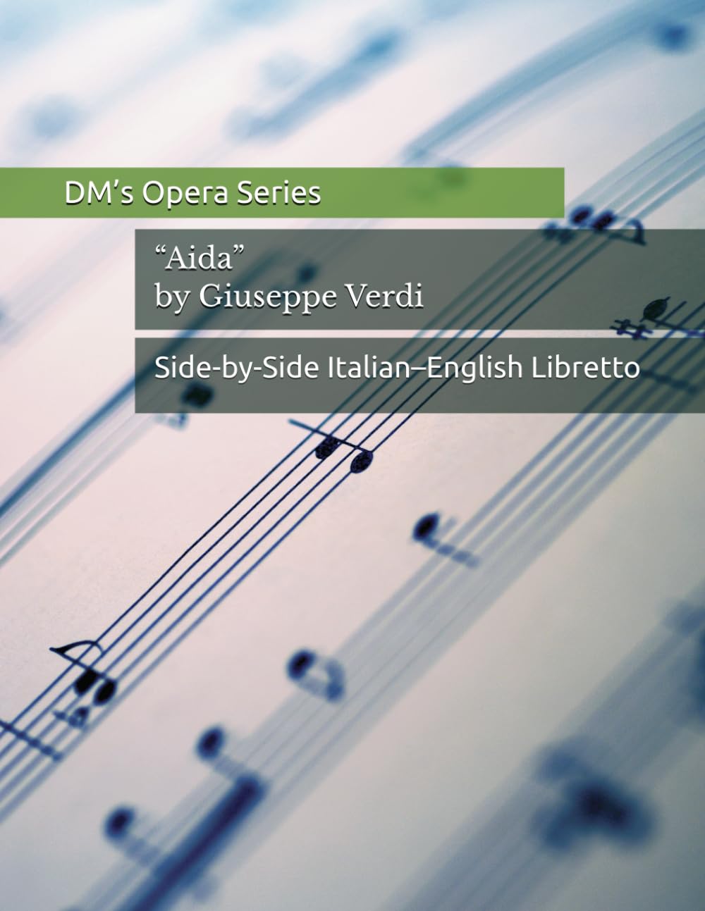Aida by Giuseppe Verdi: Side-by-side Italian-English libretto