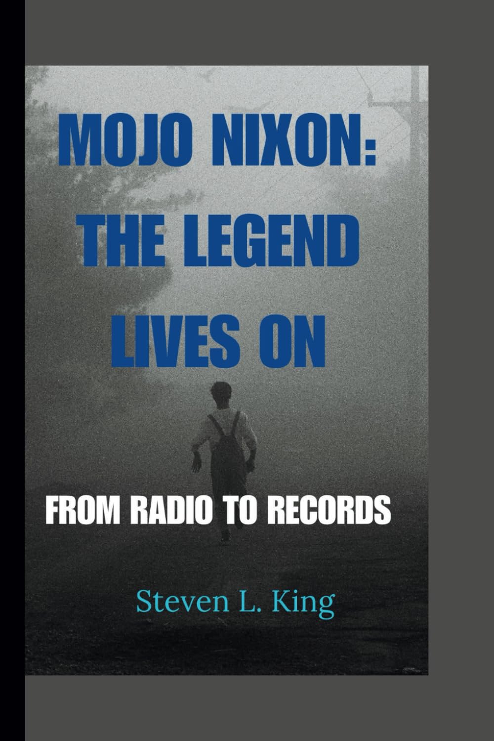 MOJO NIXON: THE LEGEND LIVES ON: FROM RADIO TO RECORDS