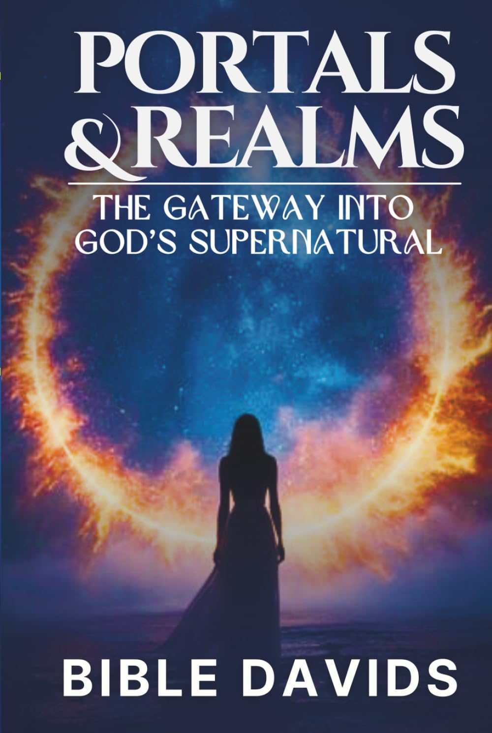 Portals and Realms: The Gateway Into God's Supernatural