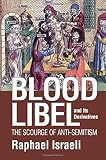 Blood Libel and Its Derivatives: The Scourge of Anti-Semitism