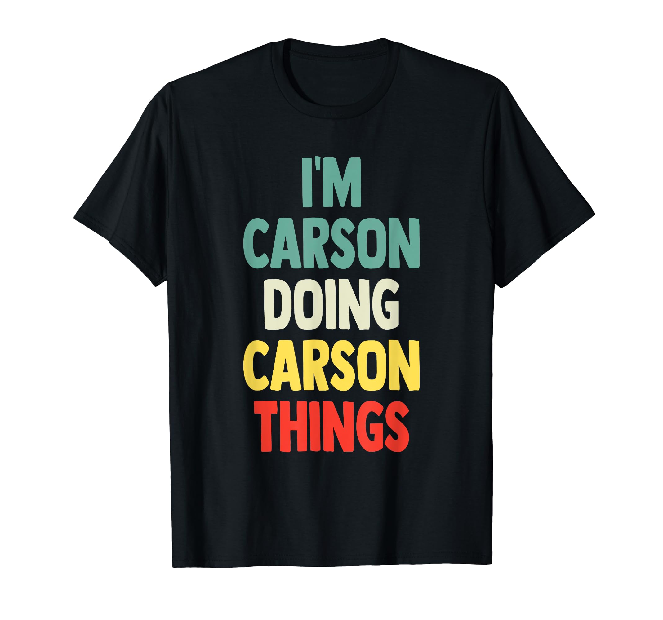 Gift Tee Name CarsonI'M Carson Doing Carson Things Fun Personalized Name Carson T-Shirt
