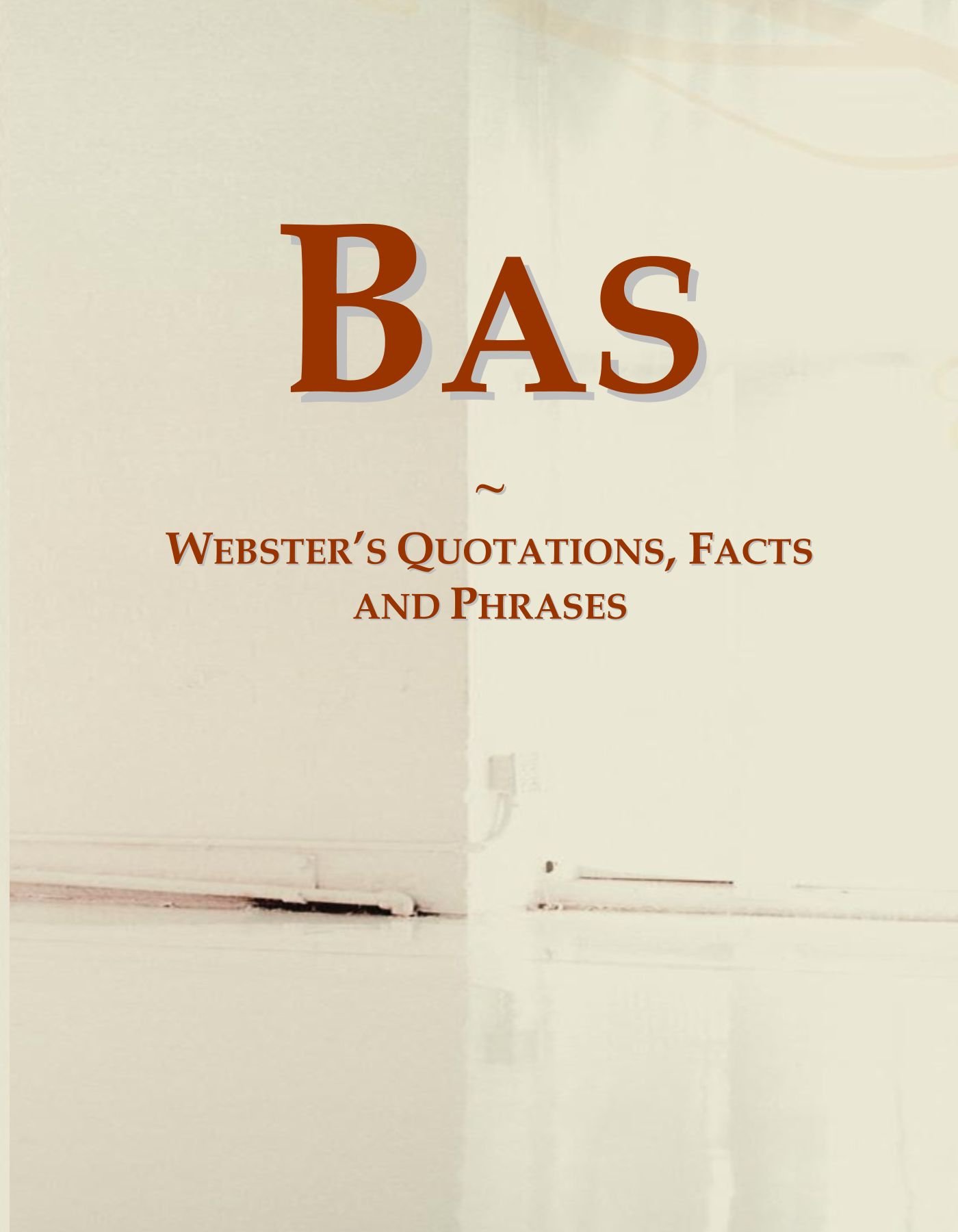 Bas: Webster's Quotations, Facts and Phrases