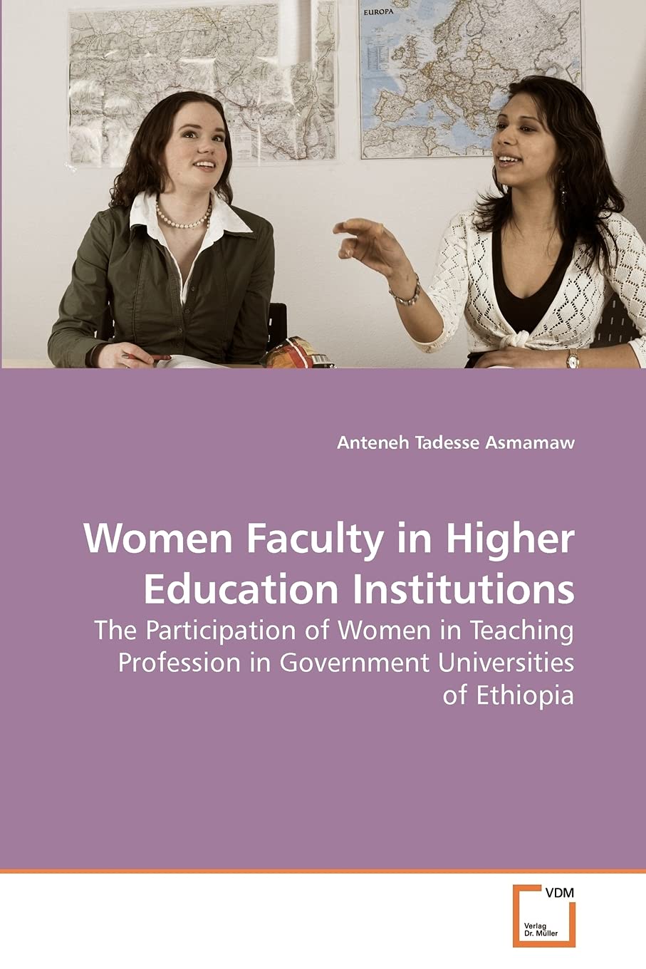 Women Faculty in Higher Education Institutions: The Participation of Women in Teaching Profession in Government Universities of Ethiopia