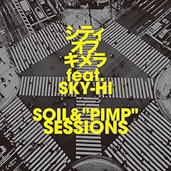 �V�e�B�I�u�L���� feat. SKY-HI / SOIL&�gPIMP�hSESSIONS