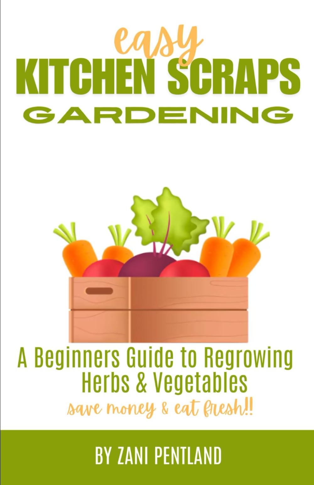 Easy Kitchen Scraps Gardening: A Beginners Guide to Regrowing Herbs and Vegetables - save money and eat fresh!