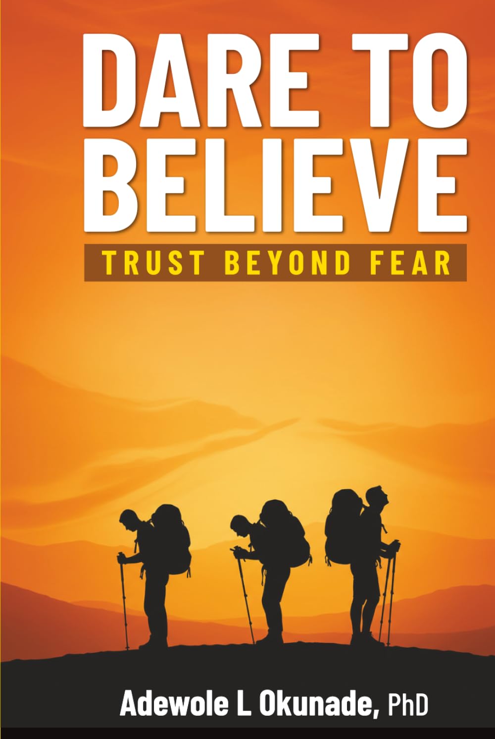 DARE TO BELIEVE: Trust Beyond fear
