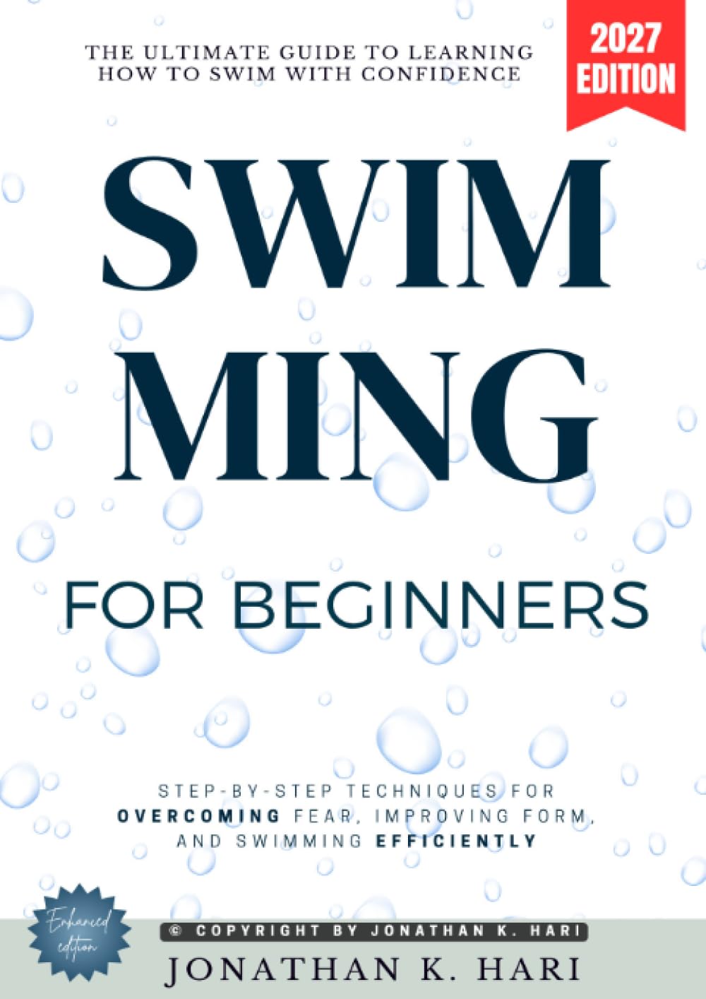 Swimming for Beginners:: The Ultimate Guide to Learning How to Swim with Confidence [Step-by-Step Techniques for Overcoming Fear, Improving Form, and Swimming Efficiently]