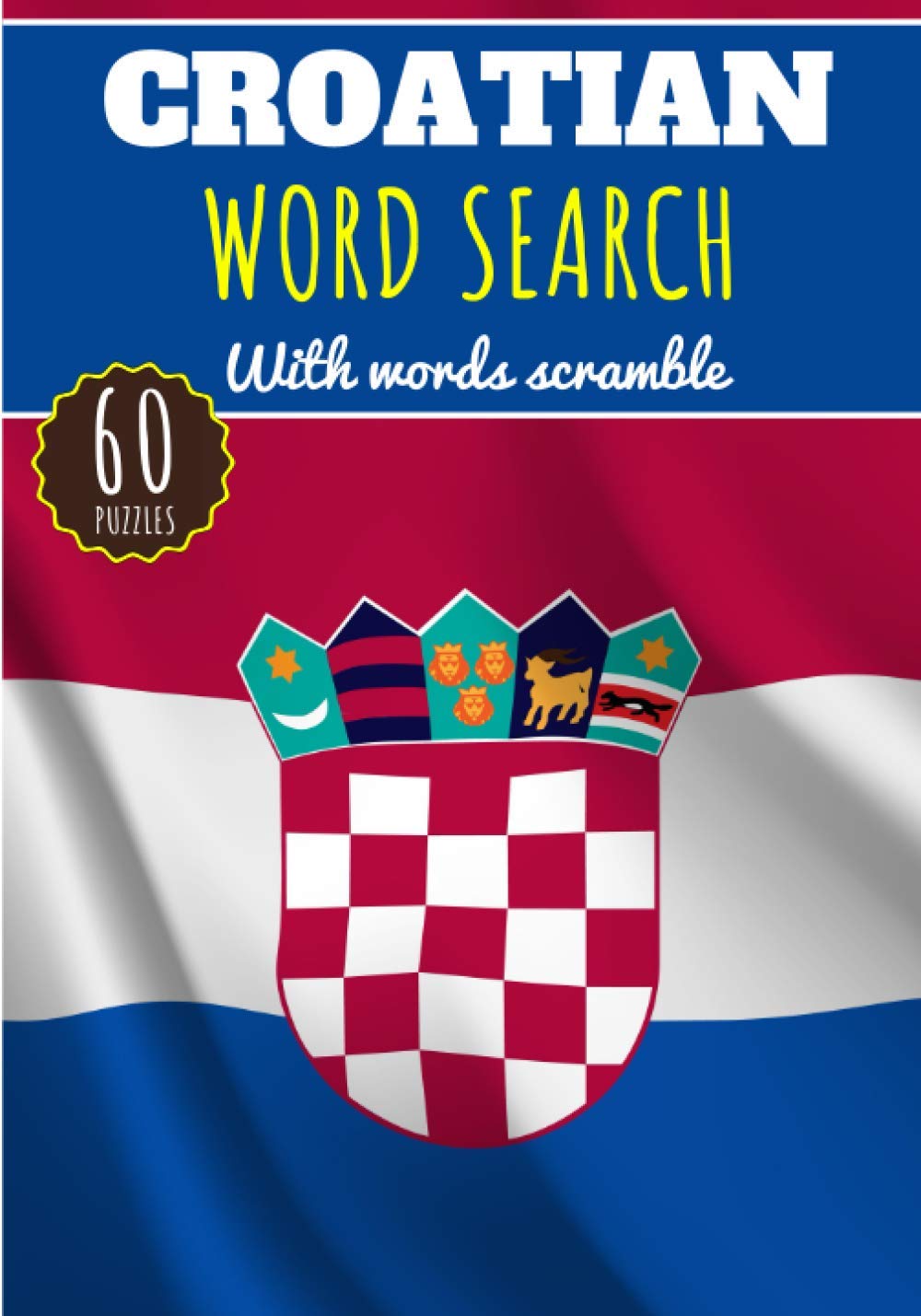 Croatian Word Search: 60 puzzles | Challenging Puzzle Brain book For Adults, Kids, Seniors | More than 400 Croatian words about Croatia and Croatian ... Educational Gift | Training brain with fun.